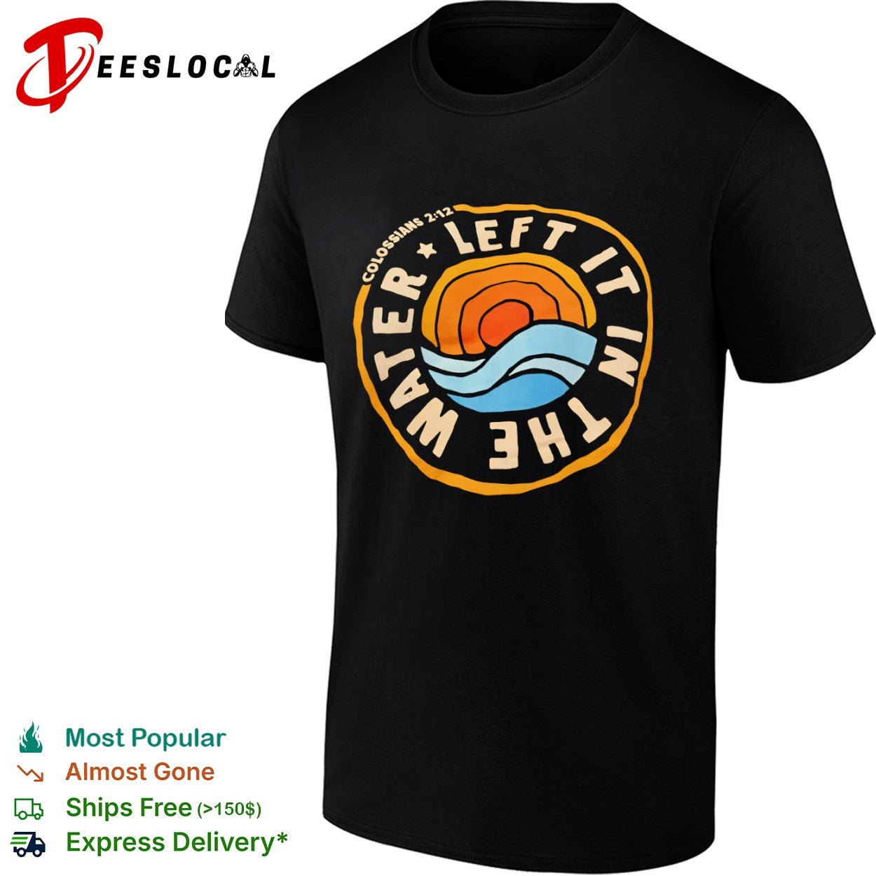 Christian baptism sun wave Colossians 2 12 left it in the water shirt