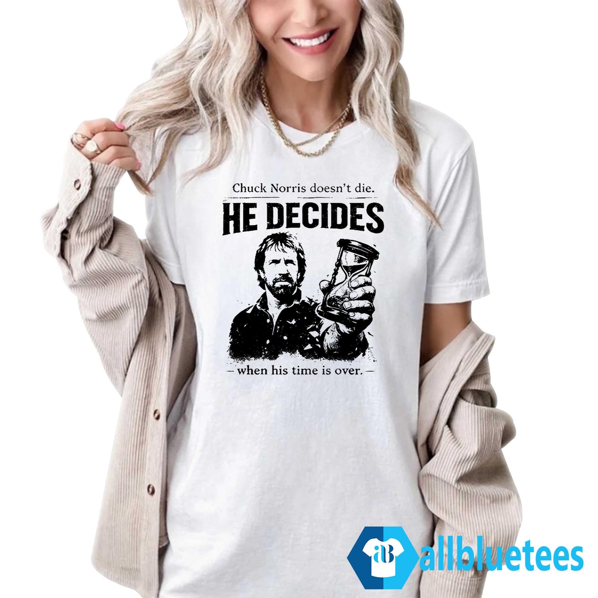 Chuck Norris Doesn’t Die He Decides When His Time Is Over Shirt