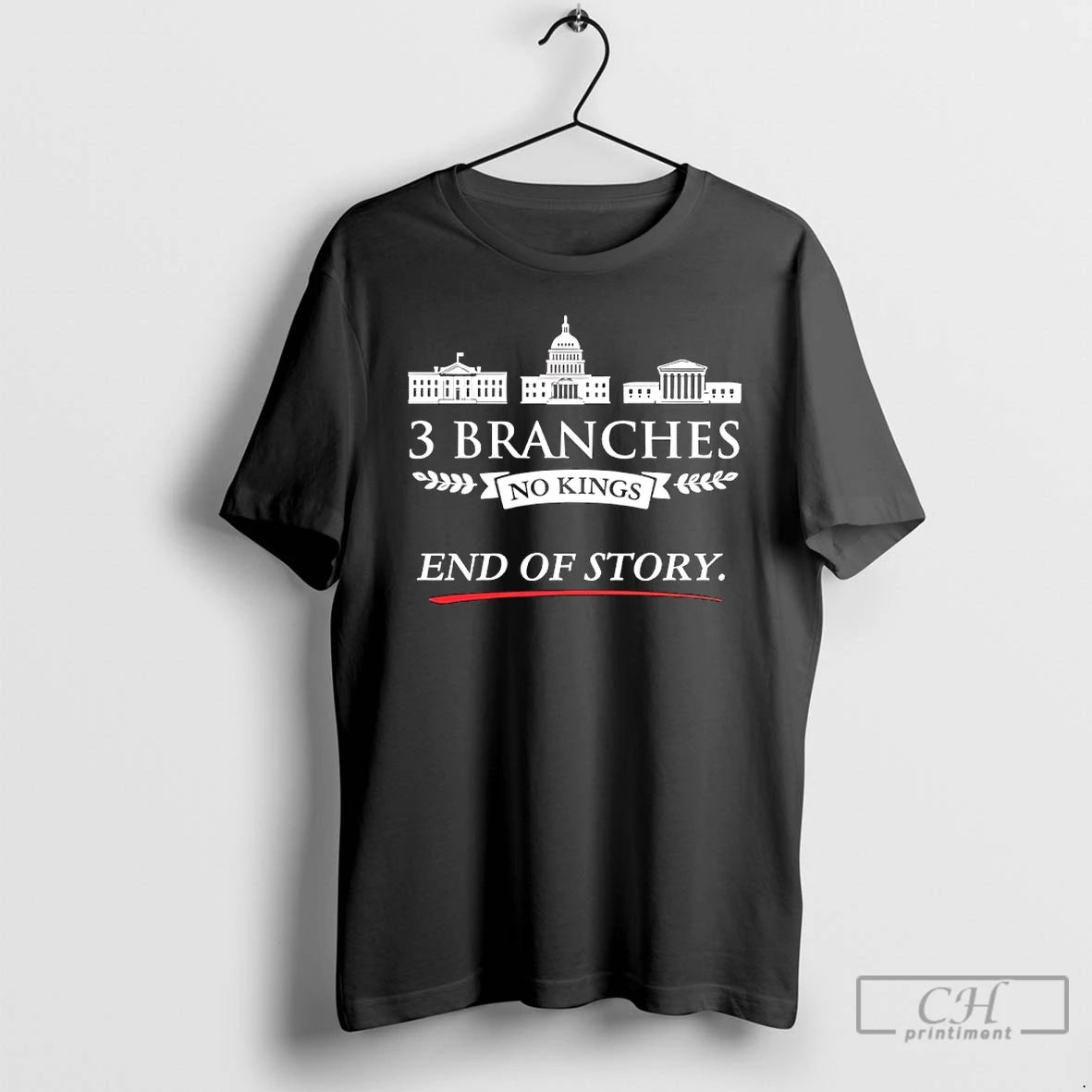 Classic 3 Branches No Kings End Of Story White House T Shirts Hoodie Sweatshirt | PurePodTees.com