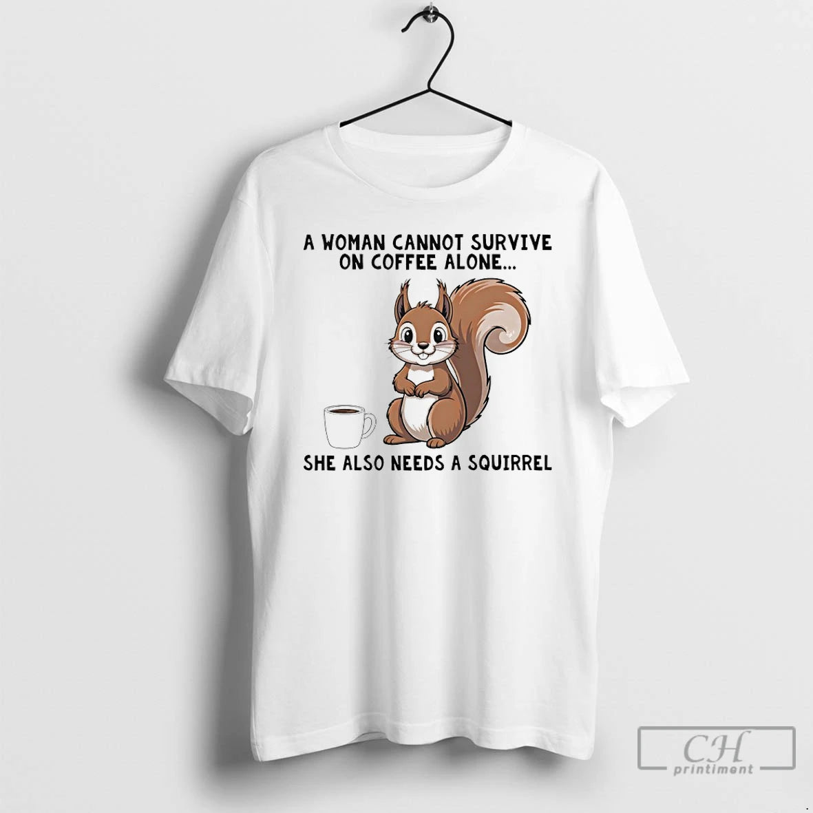 Classic A Woman Connot Survive On Coffee Alone She Also Needs A Squirrel T Shirts Hoodie Sweatshirt | PurePodTees.com