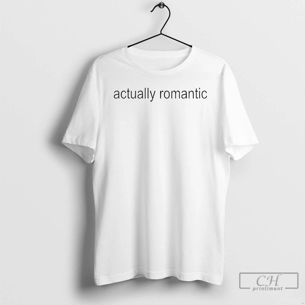 Classic Actually Romantic T Shirts