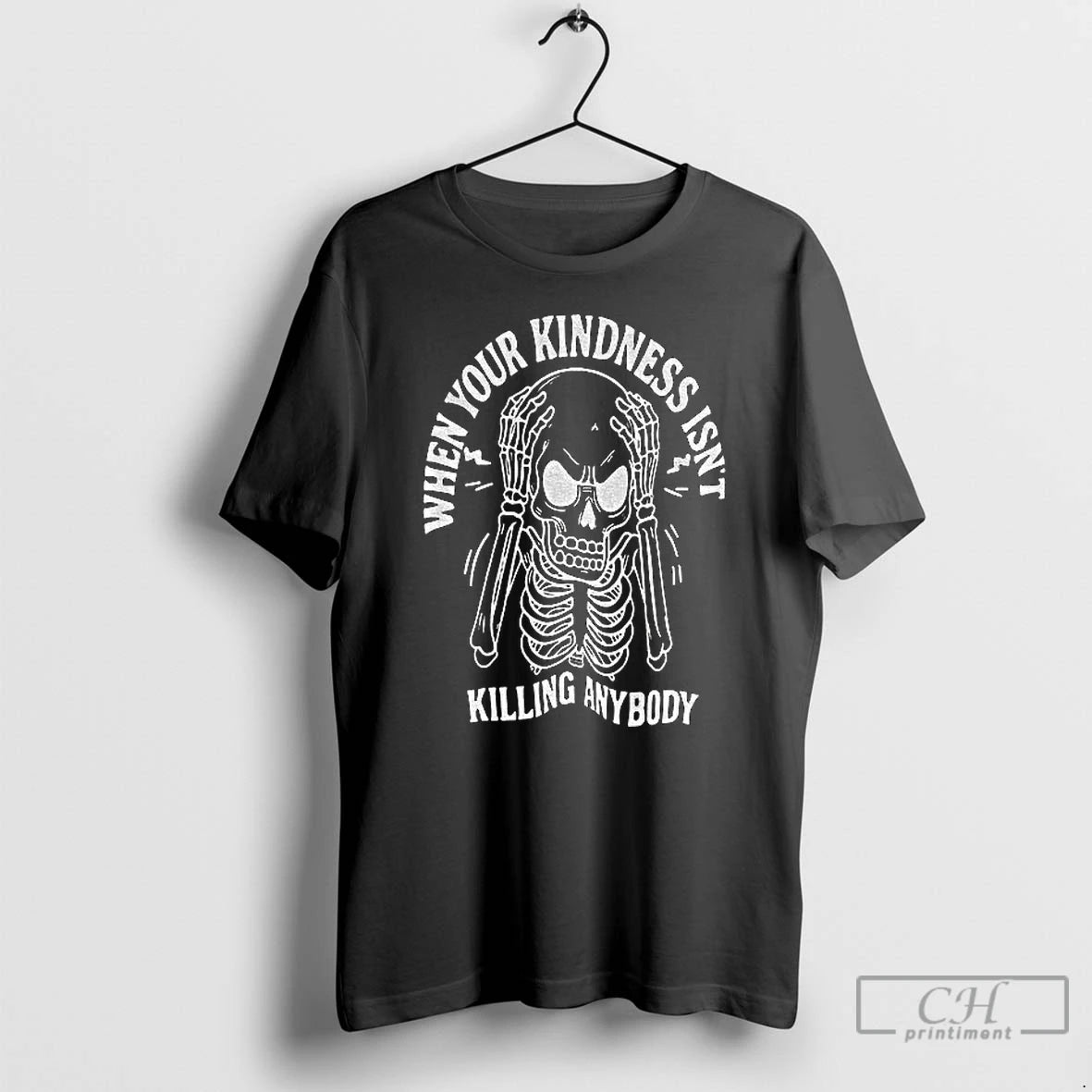 Classic Angry Skeleton When Your Kindness Isnt Killing Anybody Halloween T Shirts
