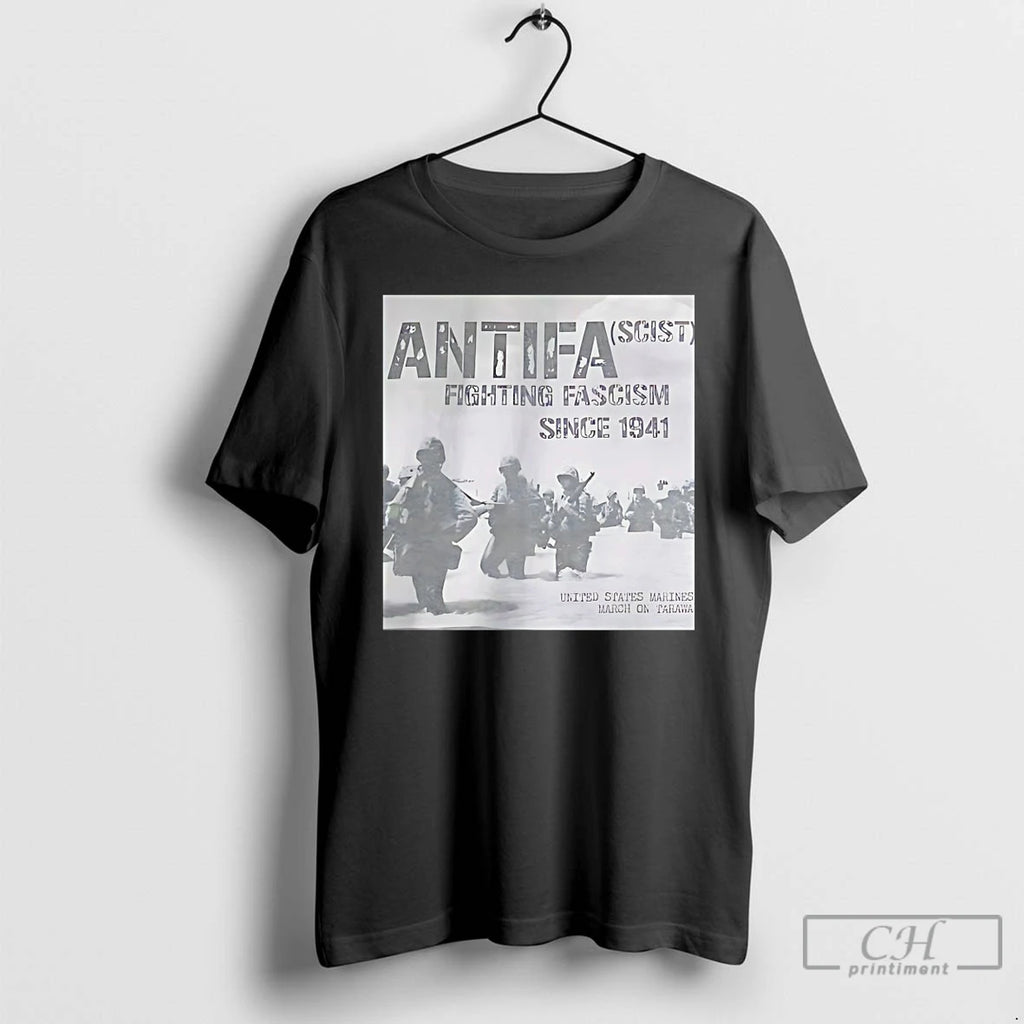 Classic Antifa Scist Fighting Fascism Since 1941 United States Marines March On Tarawa T Shirts