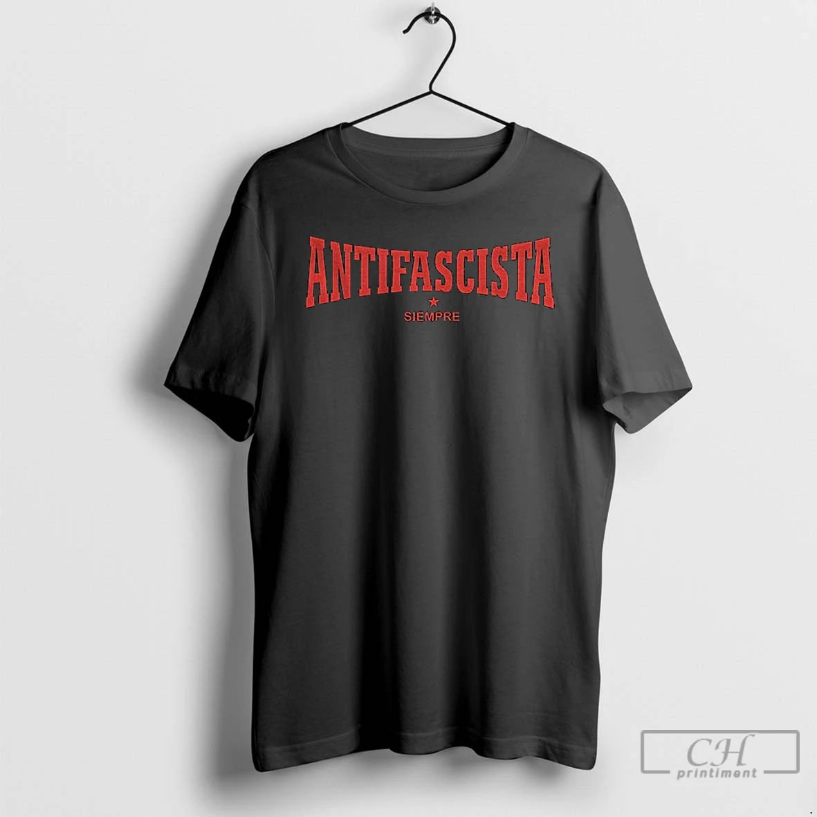 Classic Antifascista Siempre Political Statement T Shirts