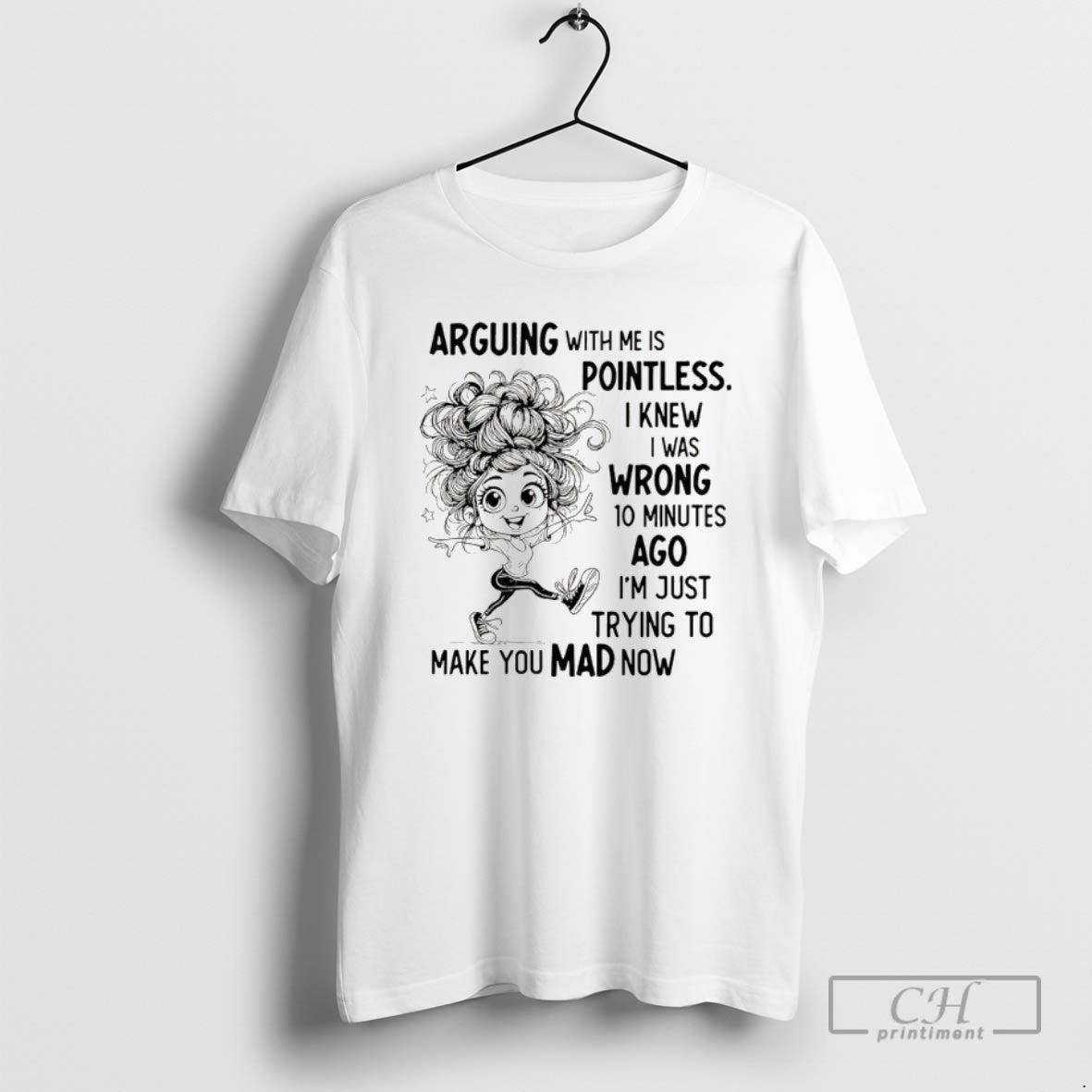 Classic Arguing With Me Is Pointless I Knew I Was Wrong 10 Minutes Ago Im