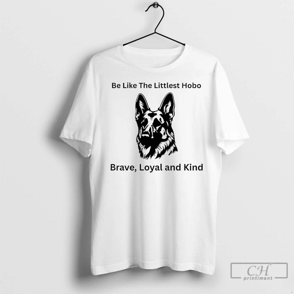 Classic Be Like The Littlest Hobo Brave Loyal And Kind Shirt Hoodie Sweatshirt | PurePodTees.com