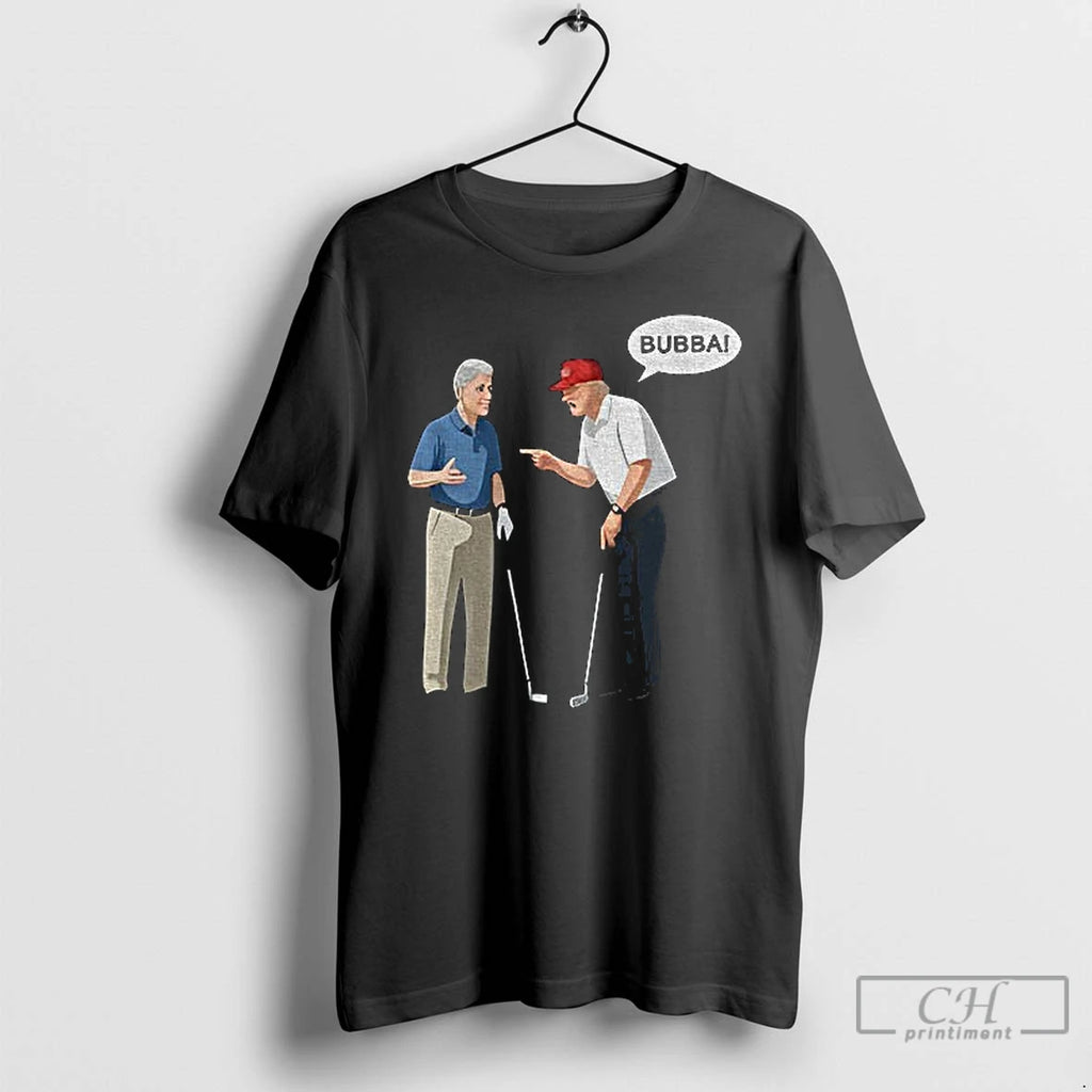 Classic Bill Clinton With Trump Say Bubba Shirt Hoodie Sweatshirt | PurePodTees.com