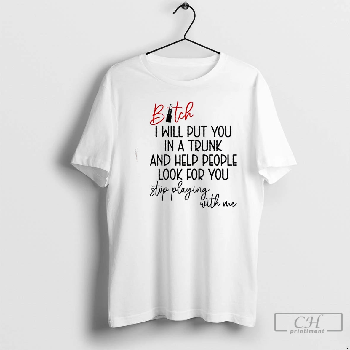 Classic Bitch I Will Put You In A Trunk And Help People Look For You Shirt Hoodie Sweatshirt | PurePodTees.com