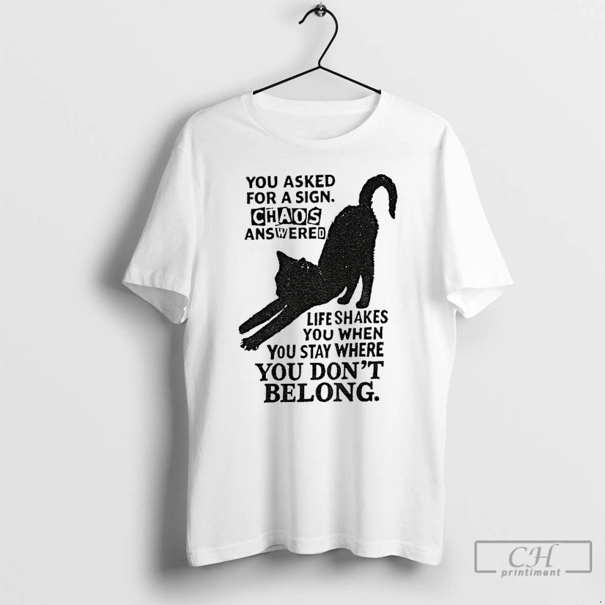 Classic Black Cat You Asked For A Sign Chaos Answered Life Shakes You When You Shirt Hoodie Sweatshirt | PurePodTees.com