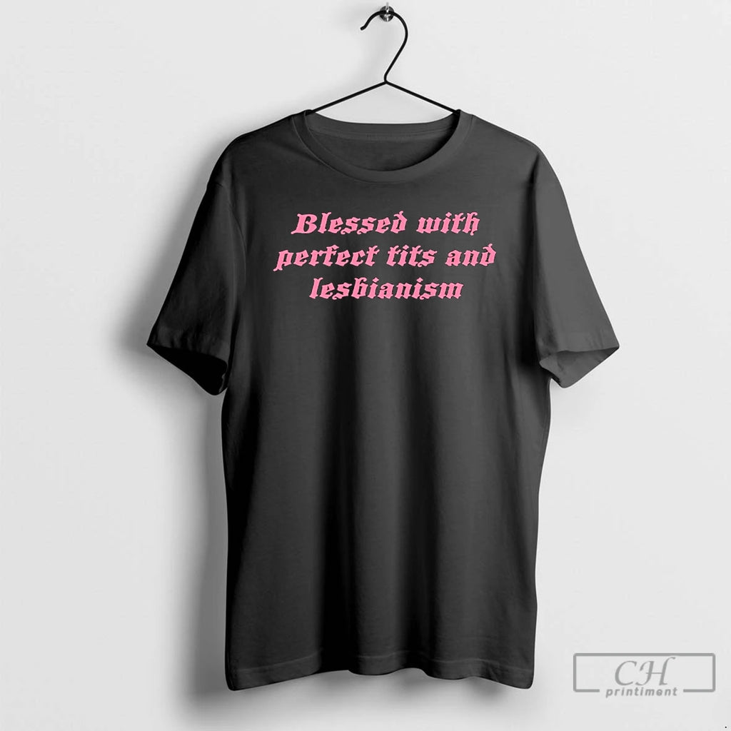 Classic Blessed With Perfect Tits And Lesbianism Shirt Hoodie Sweatshirt | PurePodTees.com