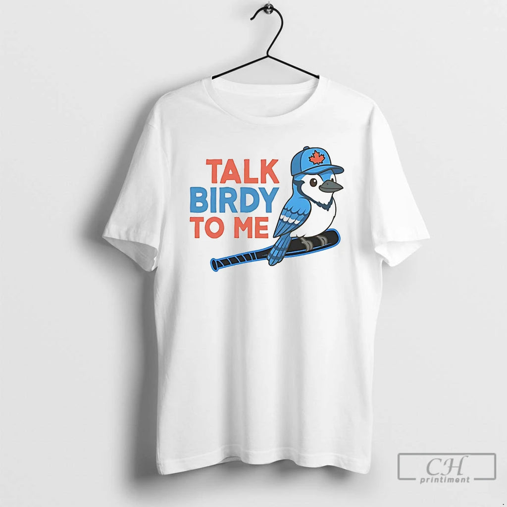 Classic Blue Jays Talk Birdy To Me T Shirts Hoodie Sweatshirt | PurePodTees.com