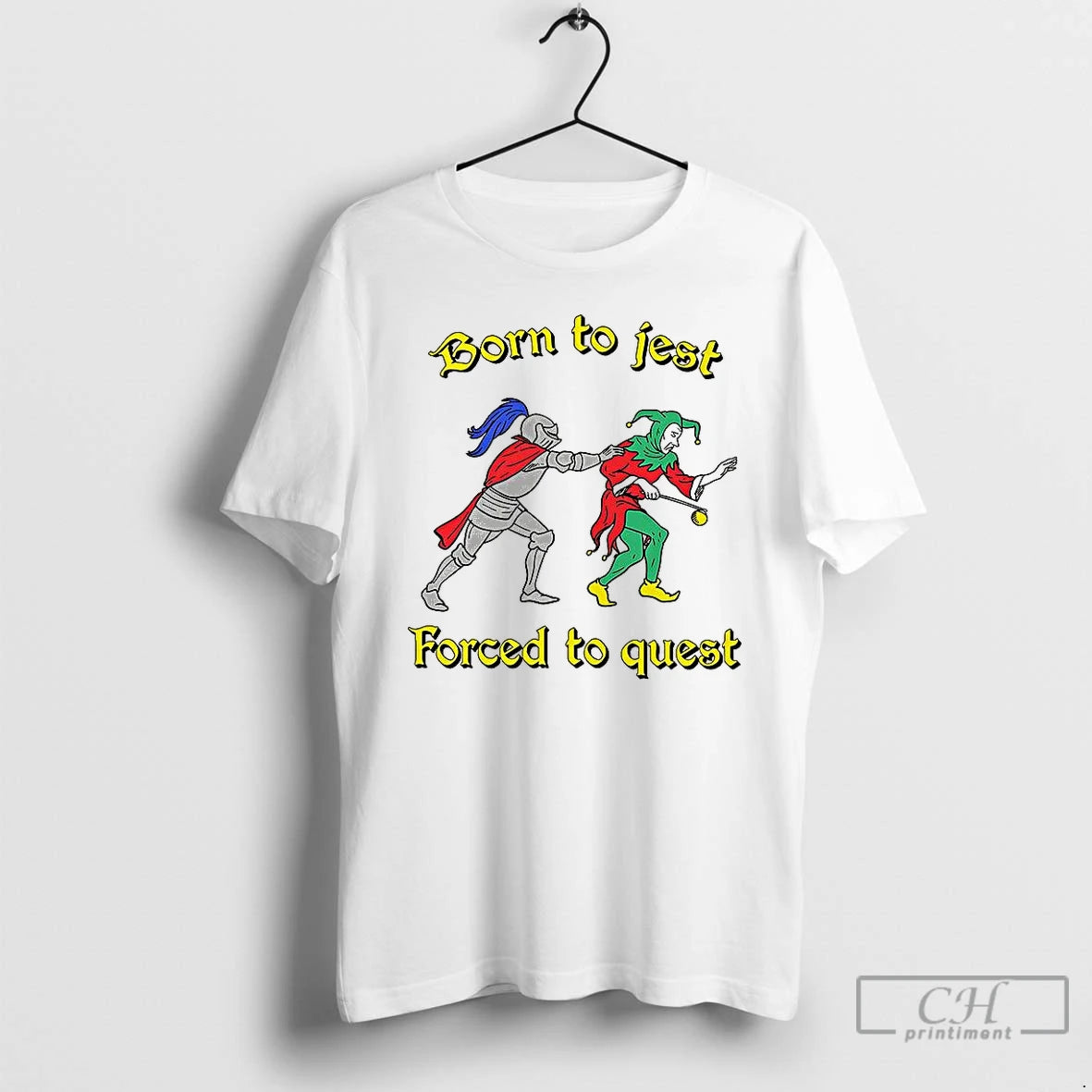 Classic Born To Jest Forced To Quest Knight And Clown T Shirts Hoodie Sweatshirt | PurePodTees.com