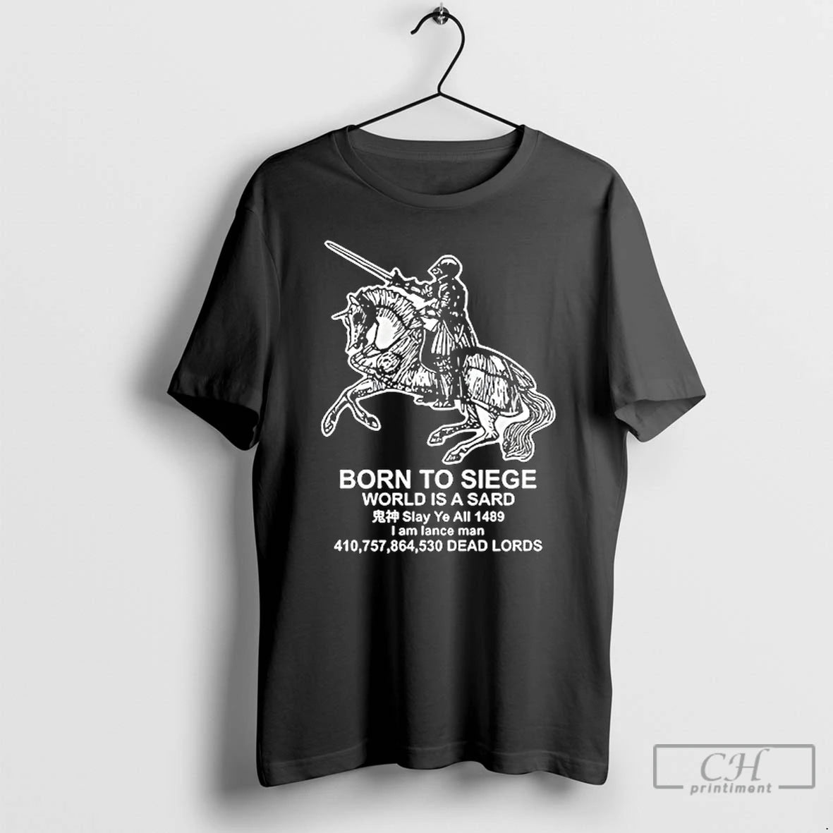 Classic Born To Siege World Is A Sard Medieval Knight T Shirts Hoodie Sweatshirt | PurePodTees.com