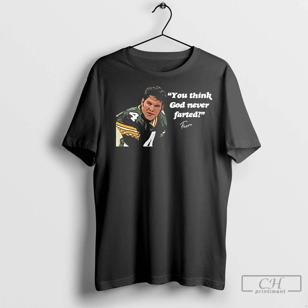 Classic Brett Favre You Think God Never Farted Green Bay Packers Shirt Hoodie Sweatshirt | PurePodTees.com