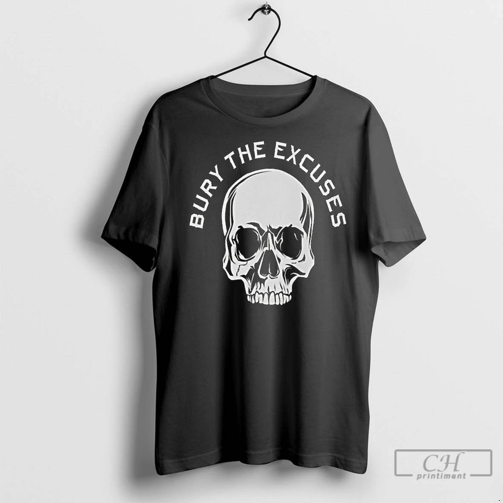 Classic Bury The Excuses Skull 2025 Long Sleve Shirt Hoodie Sweatshirt | PurePodTees.com