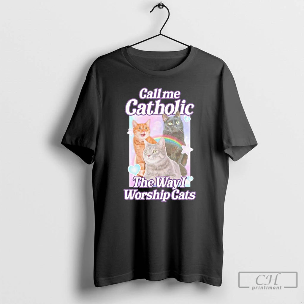 Classic Call Me Catholic The Way I Worship Cats T Shirts