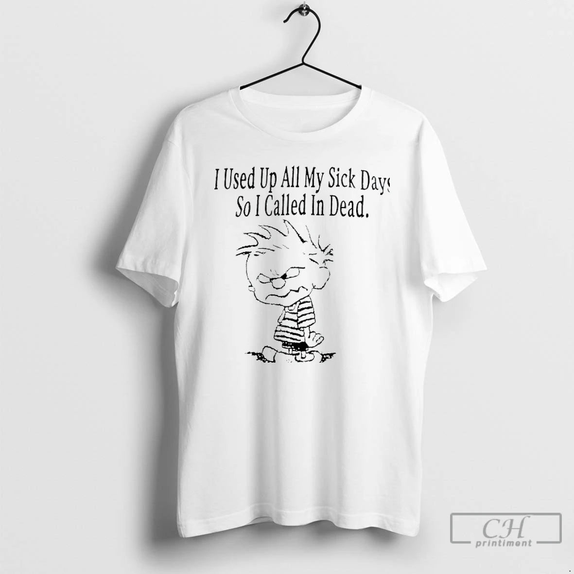 Classic Calvin I Used Up All My Sick Days So I Called In Dead Shirt Hoodie Sweatshirt | PurePodTees.com