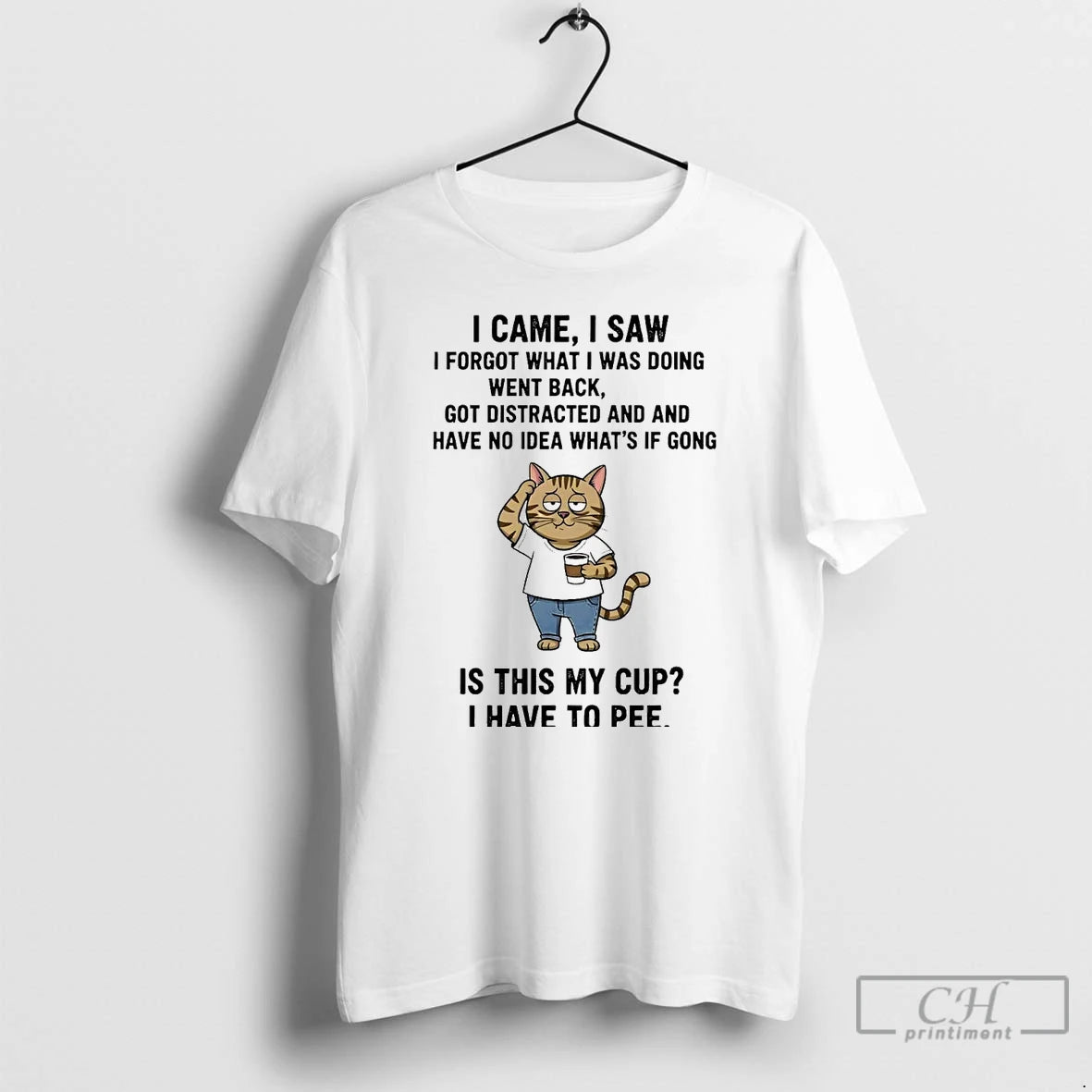 Classic Cat I Came I Saw I Forgot What I Was Doing Went Back Is Shirt Hoodie Sweatshirt | PurePodTees.com
