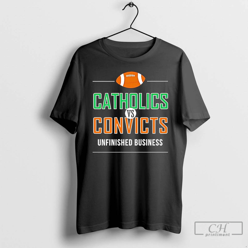 Classic Catholics Vs Convicts Unfinished Business T Shirts Hoodie Sweatshirt | PurePodTees.com