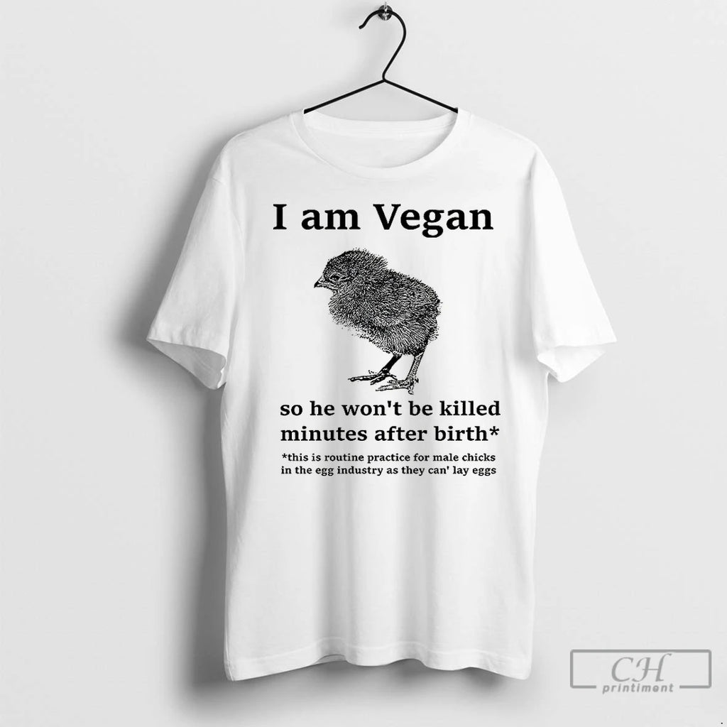 Classic Chicks I Am Vegan So He Wont Be Killed Minutes After Birth Shirt Hoodie Sweatshirt | PurePodTees.com