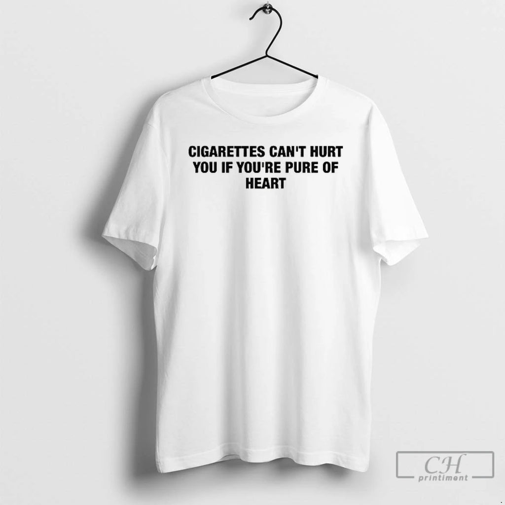 Classic Cigarettes Cant Hurt You If Youre Pure Of Heart T Shirts
