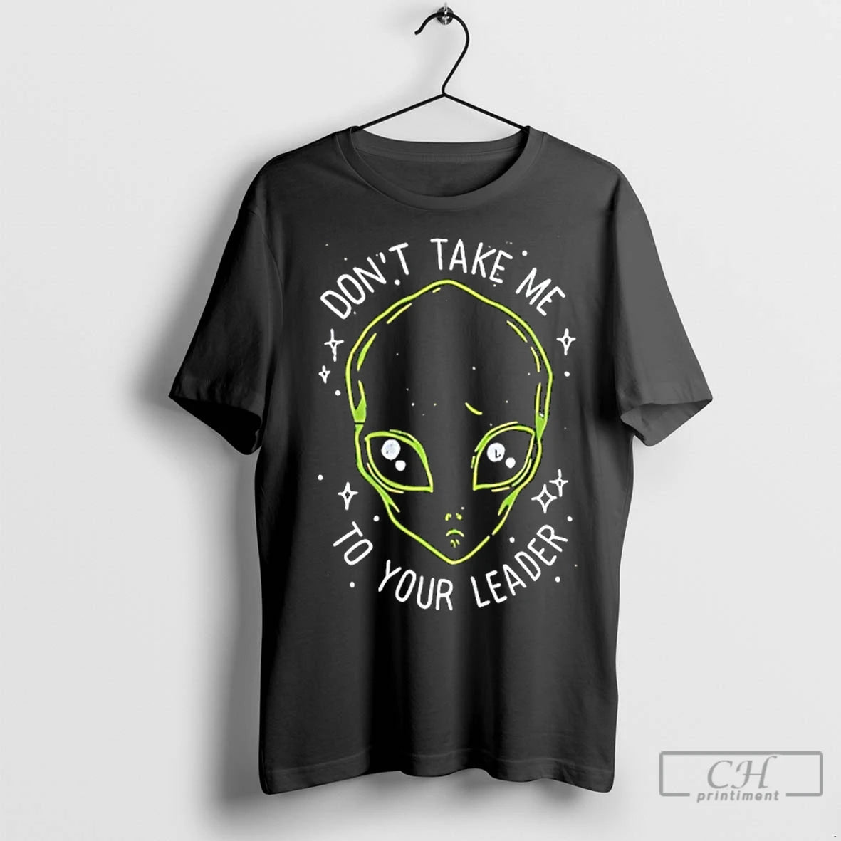 Classic Ciscos Dont Take Me To Your Leader Alien Shirt Hoodie Sweatshirt | PurePodTees.com