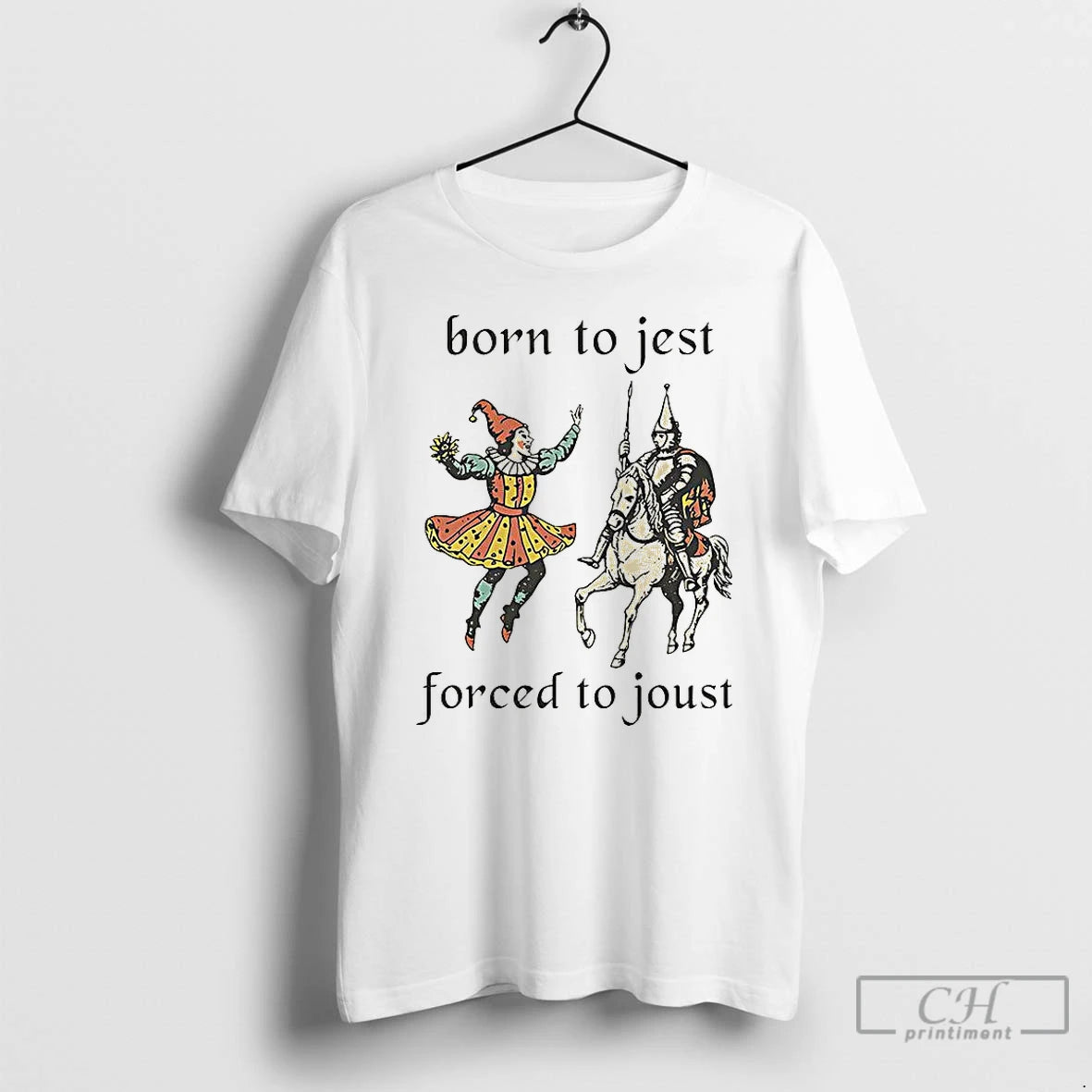 Classic Clowns And Medieval Knights Born To Jest Forced To Joust T Shirts Hoodie Sweatshirt | PurePodTees.com