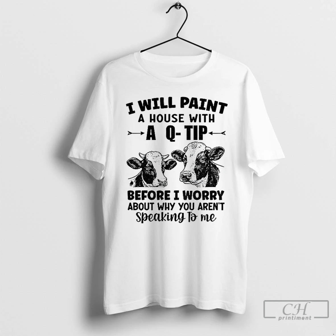 Classic Cow I Will Paint Your House With A Q Tip Before I Worry Why Shirt Hoodie Sweatshirt | PurePodTees.com