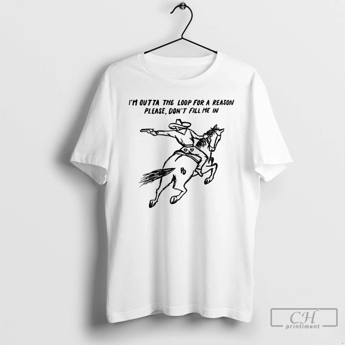 Classic Cowboy Driving Horse Im Outta The Loop For A Reason Please Dont Fill Me Shirt Hoodie Sweatshirt | PurePodTees.com
