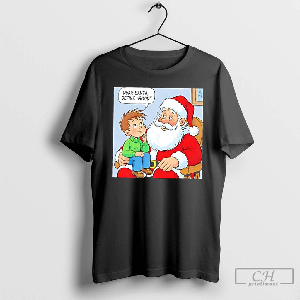 Classic Dear Santa Define Good Christmas T Shirts Hoodie Sweatshirt | PurePodTees.com