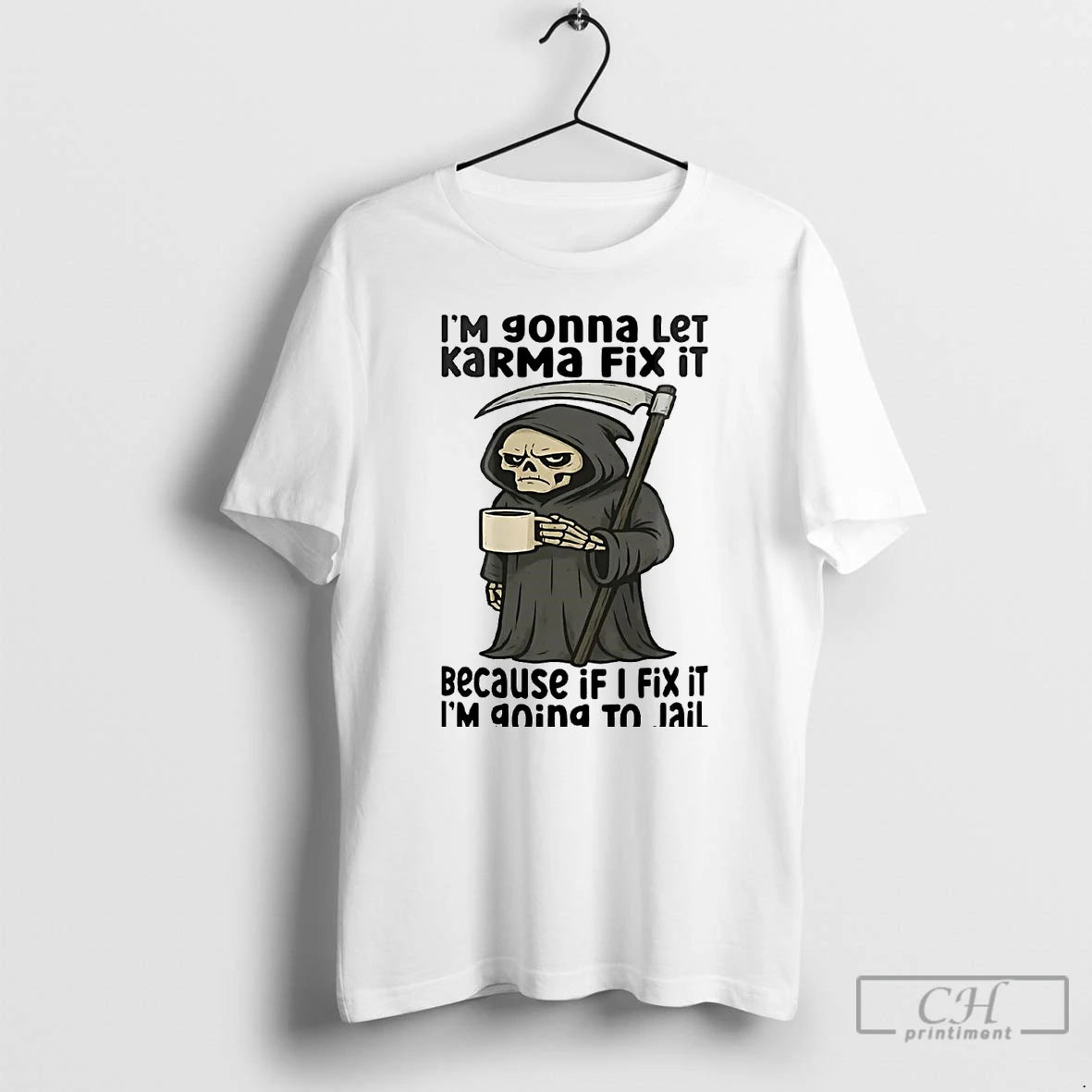 Classic Death I Am Going To Let Karma Fix It T Shirts Hoodie Sweatshirt | PurePodTees.com