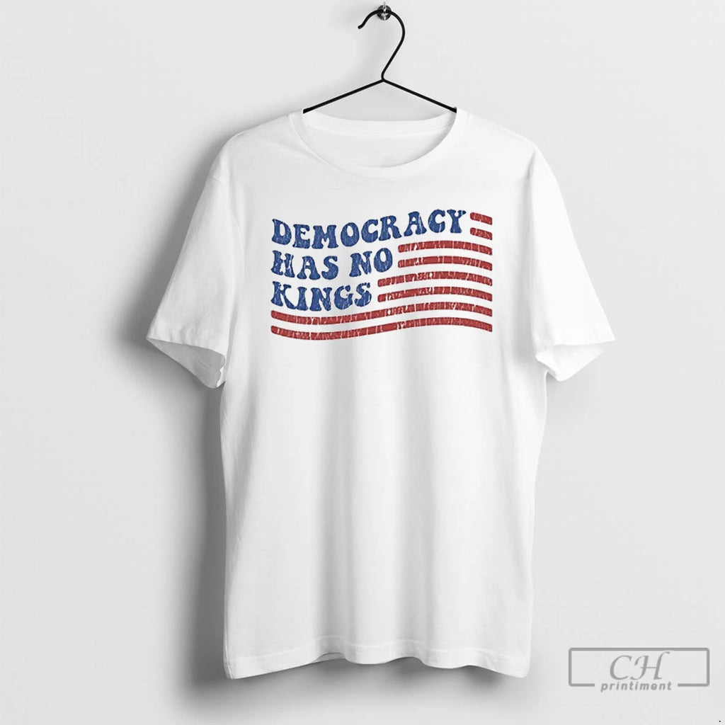 Classic Democracy Has No Kings T Shirts Hoodie Sweatshirt | PurePodTees.com