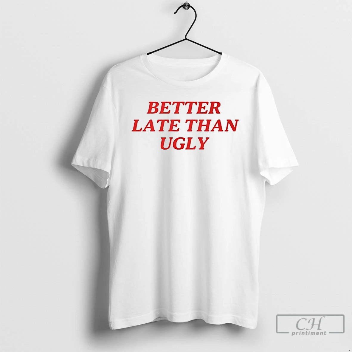 Classic Dijonai Carrington Better Late Than Ugly T Shirts Hoodie Sweatshirt | PurePodTees.com