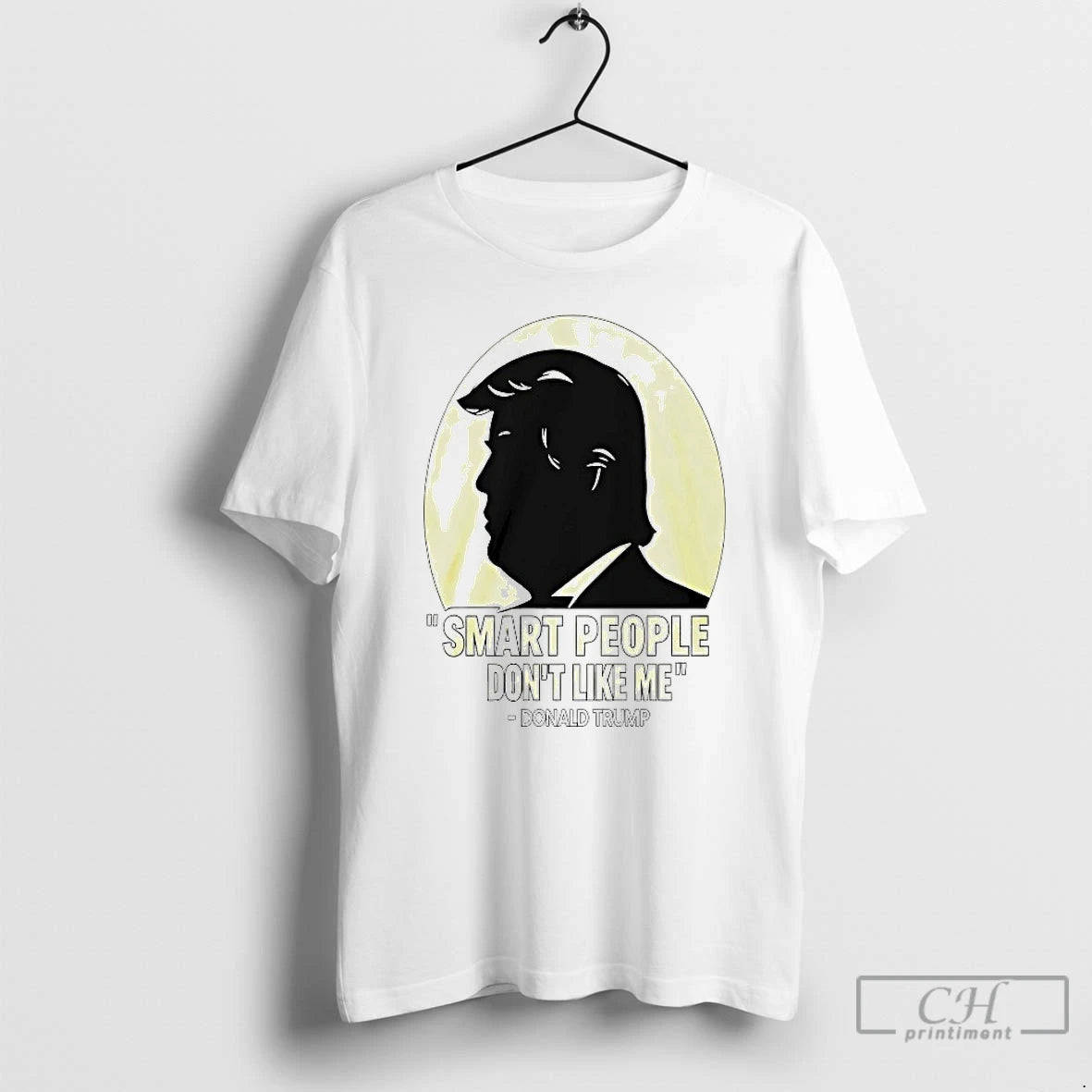 Classic Donald Trump Smart People Dont Like Me T Shirts Hoodie Sweatshirt | PurePodTees.com