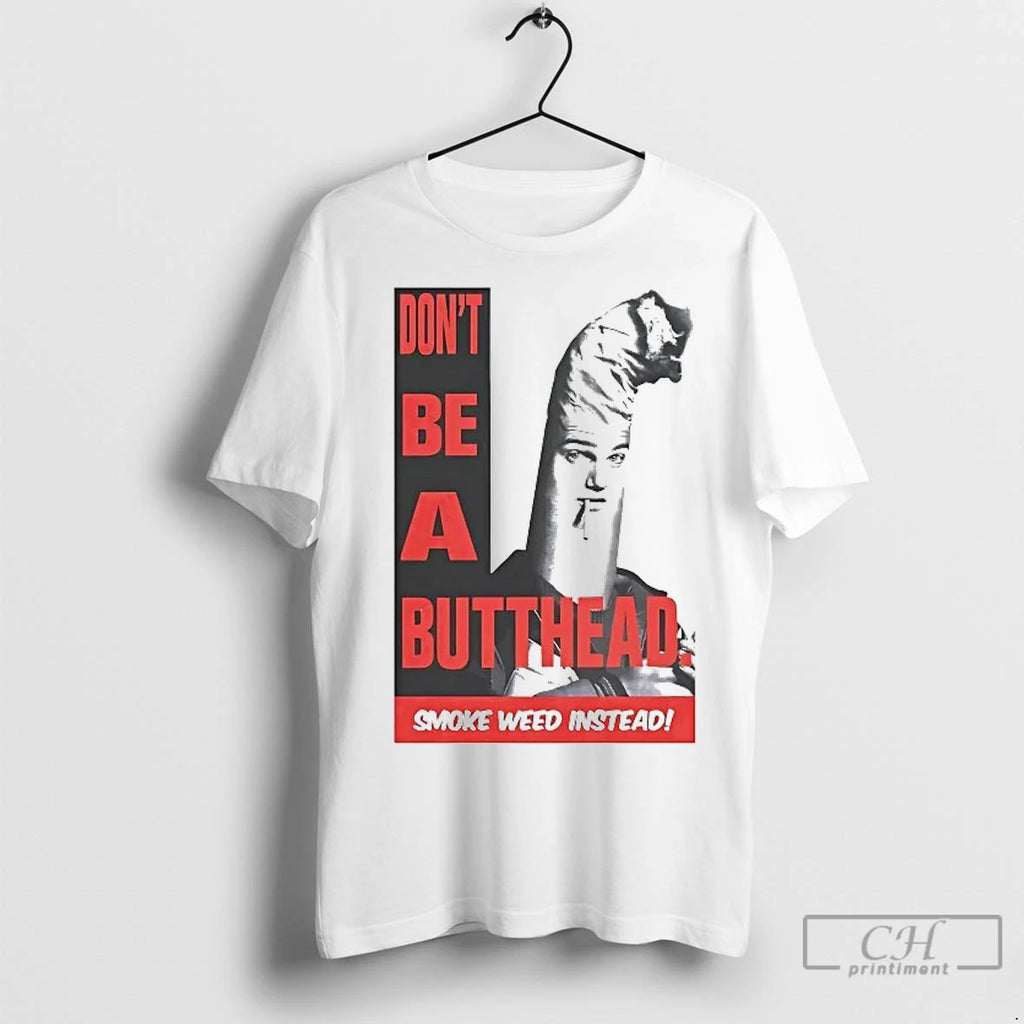 Classic Dont Be A Butthead Smoke Weed Instead