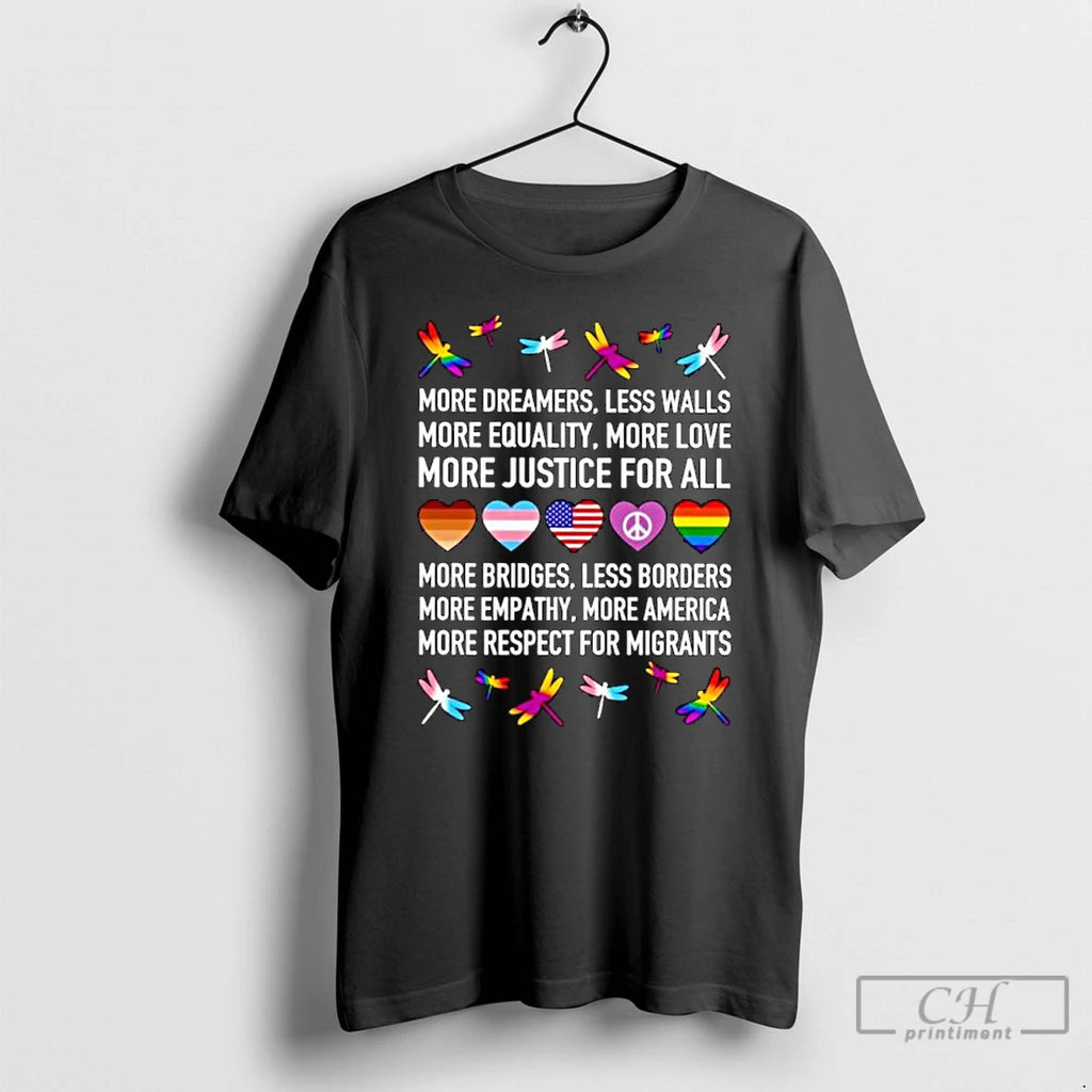 Classic Dragonfly More Dreamers Less Walls More Equality More Love More Justice For All Ornaments Shirt Hoodie Sweatshirt