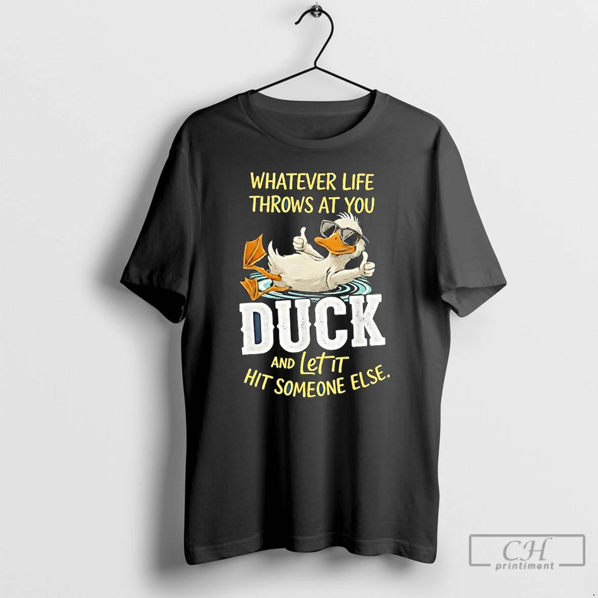 Classic Duck Whatever Life Throws At You Duck And Letit Hit Someone Else T Shirts Hoodie Sweatshirt | PurePodTees.com