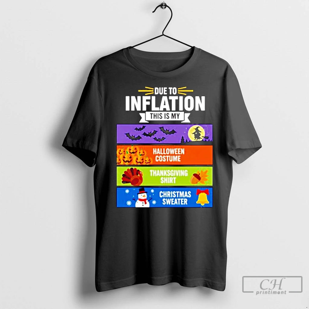 Classic Due To Inflation This Is My Halloween Thanksgiving Christmas Shirt Hoodie Sweatshirt | PurePodTees.com