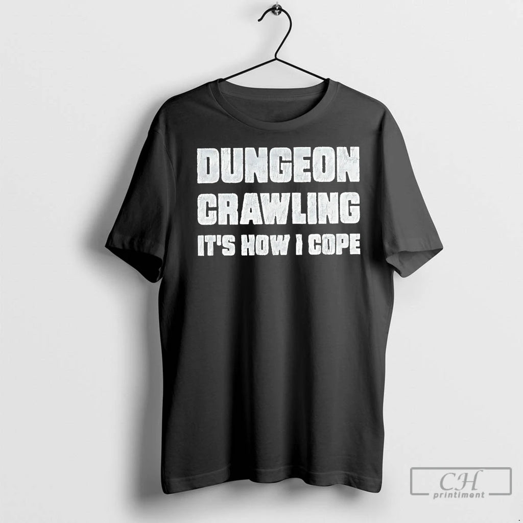 Classic Dungeon Crawling Its How I Cope Shirt Hoodie Sweatshirt | PurePodTees.com