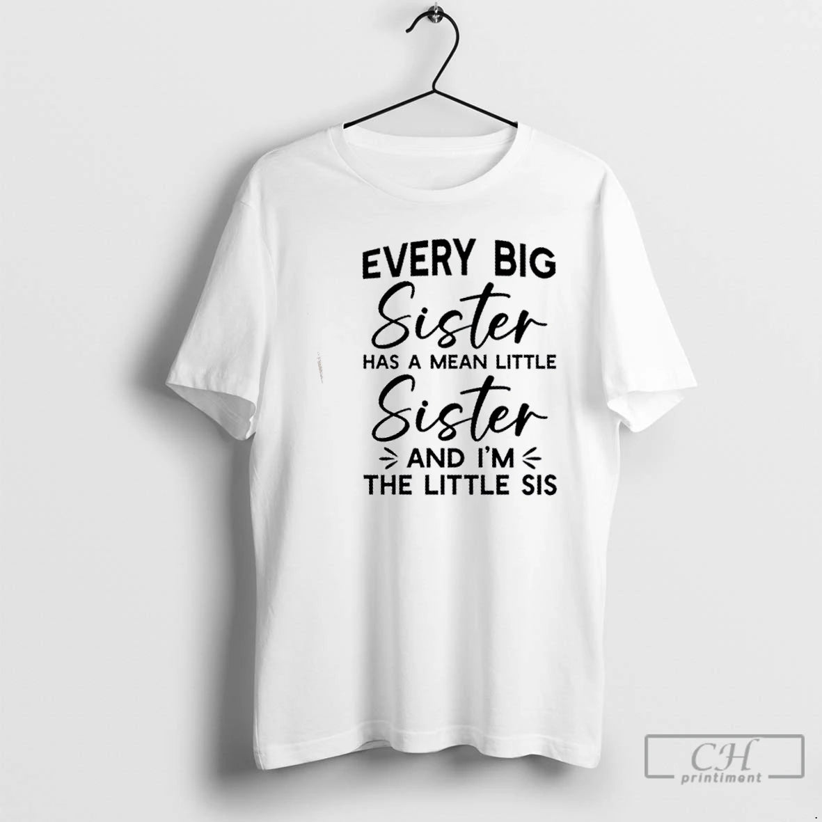 Classic Every Big Sister Has A Mean Little Sister And Im The Little Sis Shirt Hoodie Sweatshirt | PurePodTees.com