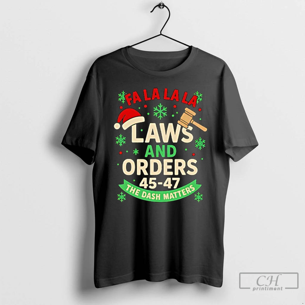 Classic Fa La La La Laws And Orders 45 47 The Dash Matters Holiday Shirt Hoodie Sweatshirt | PurePodTees.com