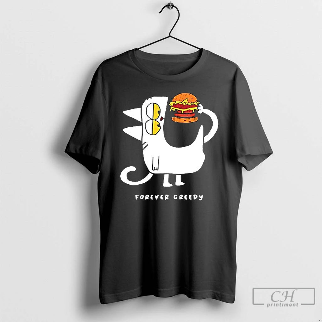 Classic Forever Greedy Burger Lover Meme T Shirts Hoodie Sweatshirt | PurePodTees.com