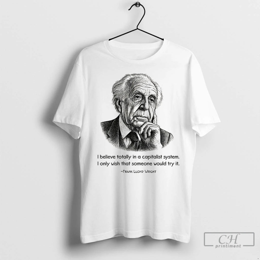 Classic Frank Lloyd Wright Quote I Only Wish That Someone Would Try It Shirt Hoodie Sweatshirt | PurePodTees.com