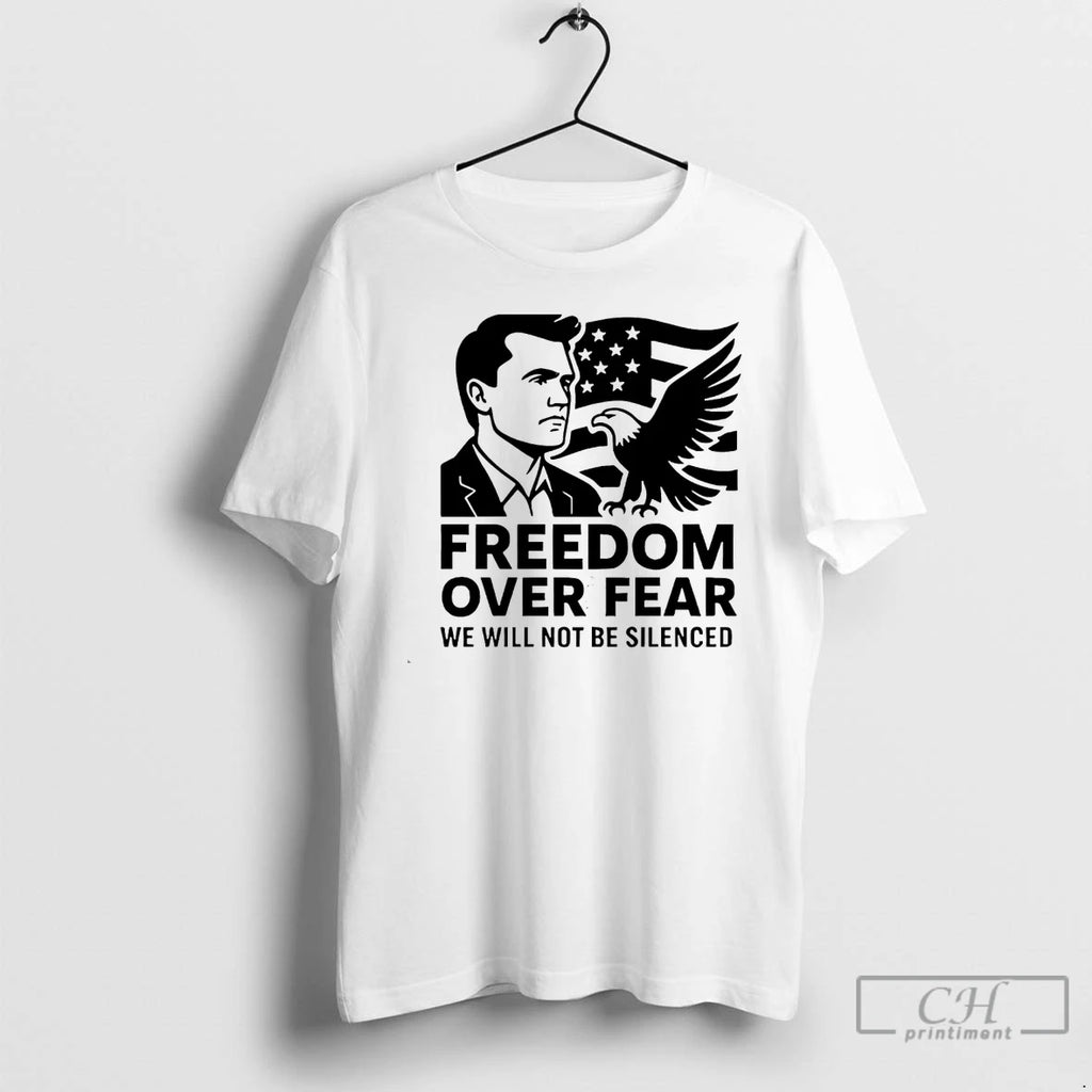 Classic Freedom Over Fear We Will Not Be Silenced Charlie Kirk White T Shirts Hoodie Sweatshirt | PurePodTees.com