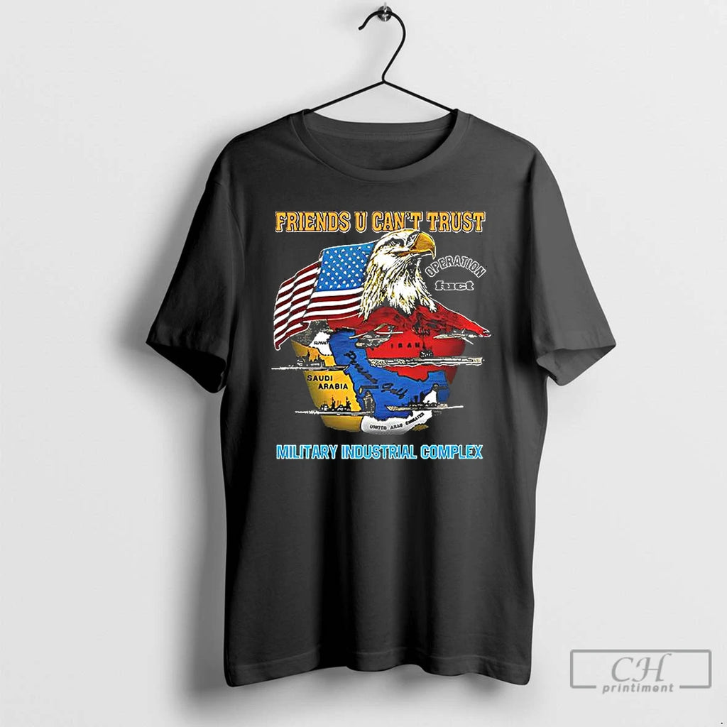 Classic Friends U Cant Trust Military Industrial Complex Graphic T Shirts Hoodie Sweatshirt | PurePodTees.com