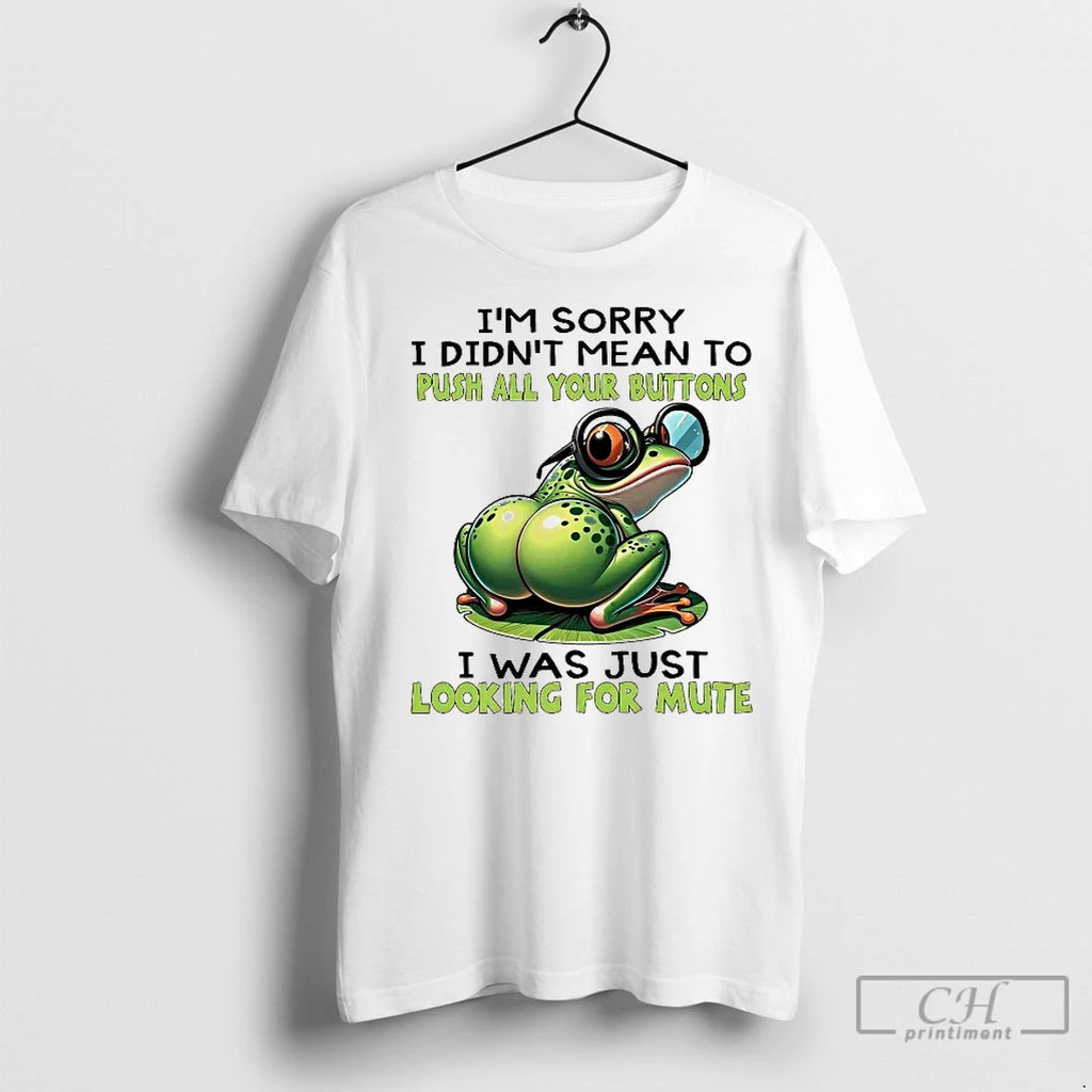 Classic Frog Im Sorry I Didnt Mean To Push All Your Buttons Looking For Mute