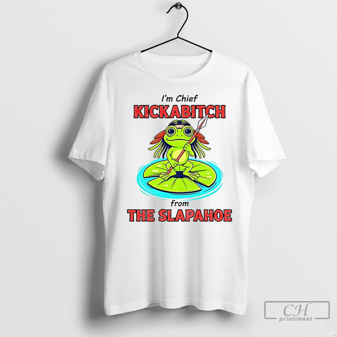 Classic Frog Native Im Chief Kickabitch From The Slapahoe Shirt Hoodie Sweatshirt | PurePodTees.com