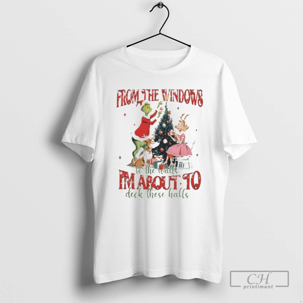 Classic From The Windows To The Walls Im About To Deck These Halls Christmas Shirt Hoodie Sweatshirt | PurePodTees.com