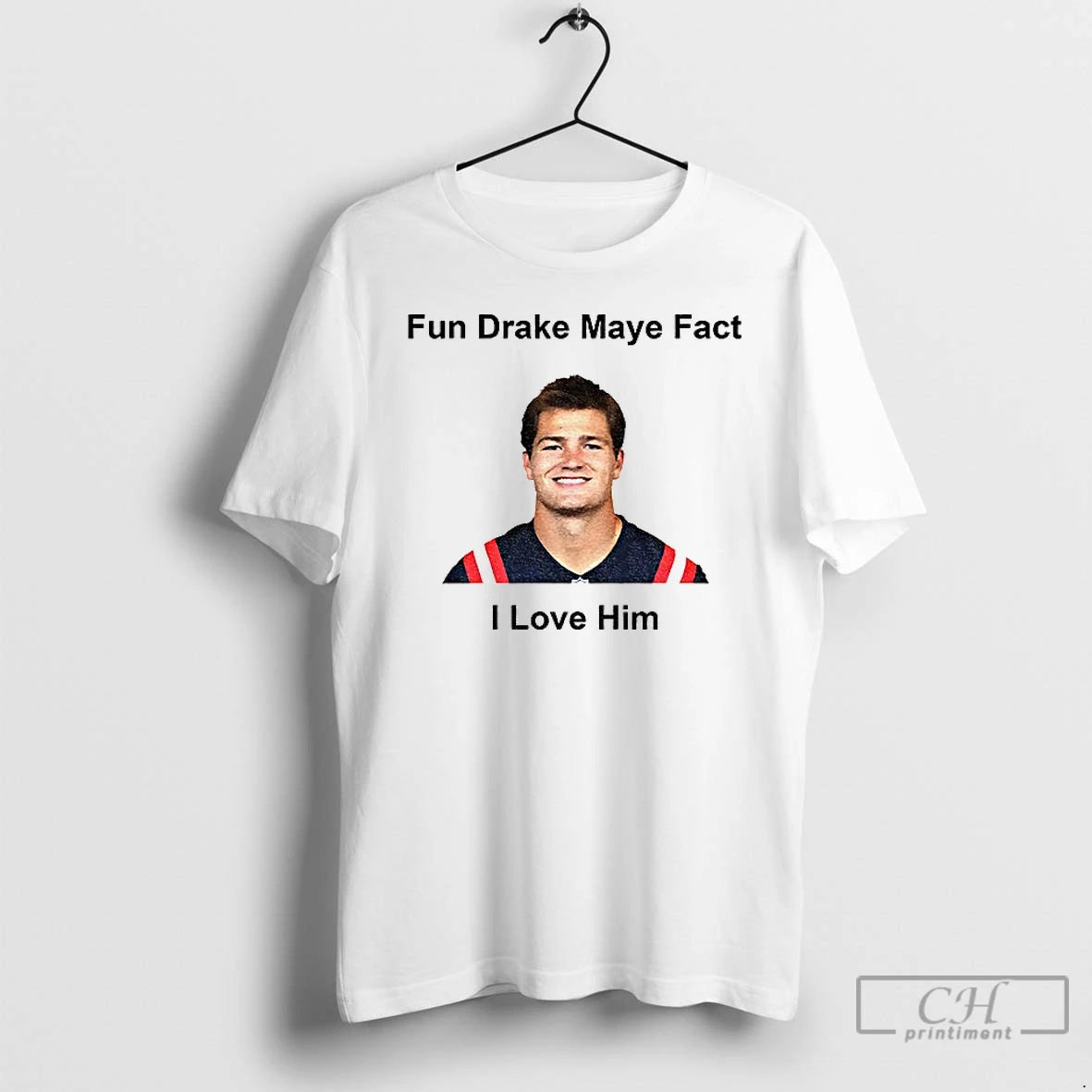 Classic Fun Drake Maye Fact I Love Him New England Patroits Shirt Hoodie Sweatshirt | PurePodTees.com