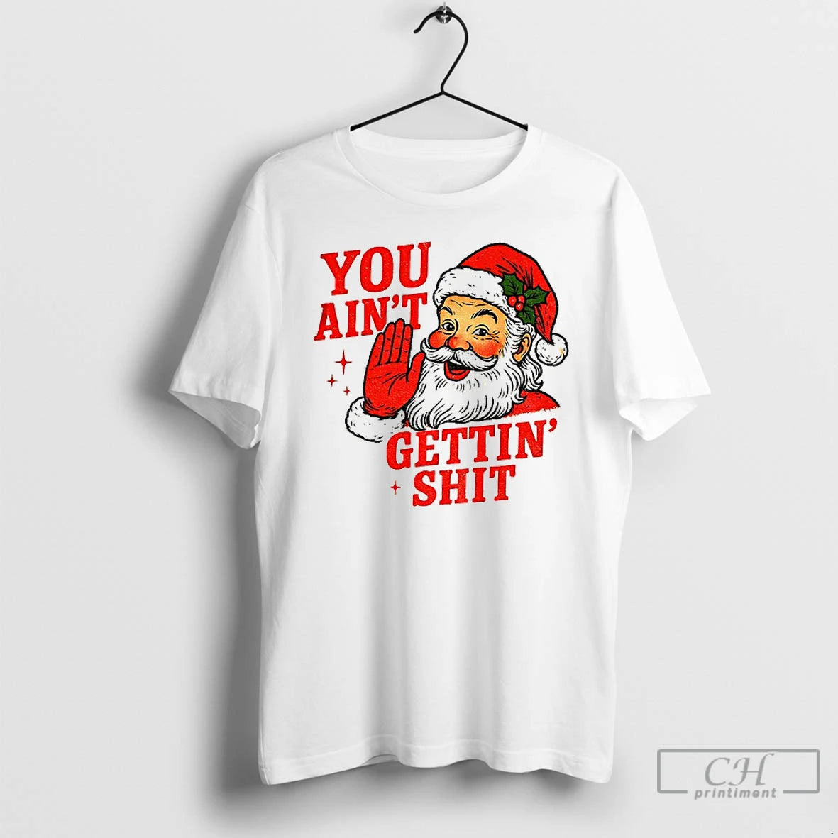 Classic Funny Sarcastic Santa Christmas You Aint Gettiin Shit Shirt Hoodie Sweatshirt | PurePodTees.com